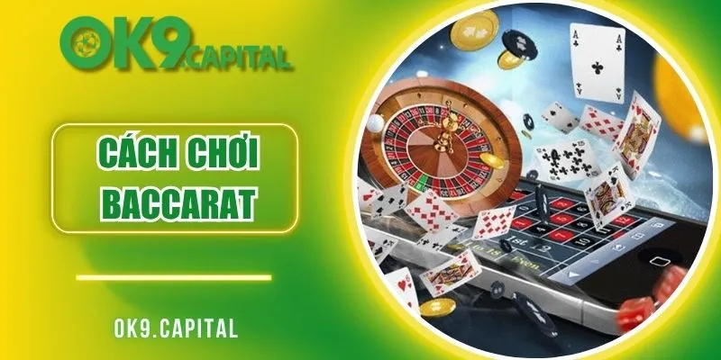 Cách Chơi Baccarat 100% Hiệu Quả Cao Cho Người Mới Bắt Đầu
