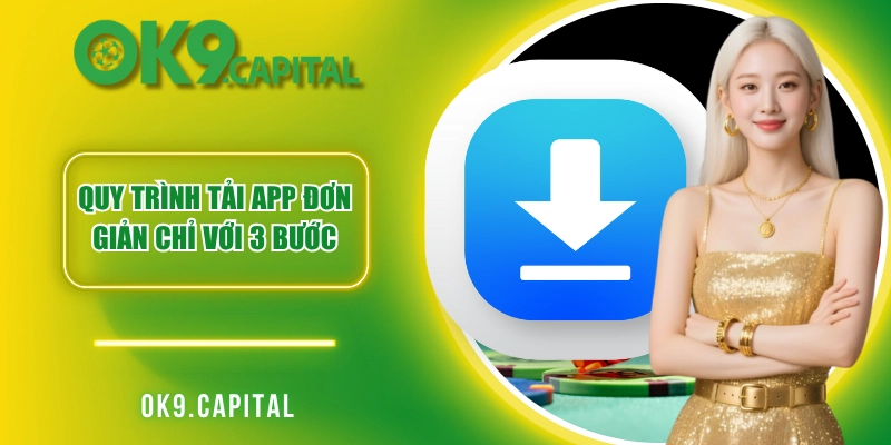 Quy trình tải app đơn giản chỉ với 3 bước