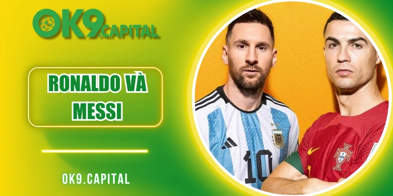 Ronaldo Và Messi - 2 Biểu Tượng Vĩ Đại Bóng Đá Thế Giới